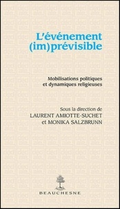  AMIOTTE-SUCHET LAURENT - L'EVENEMENT (IM)PREVISIBLE - MOBILISATIONS POLITIQUES ET DYNAMIQUES RELIGIEUSES.