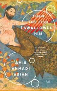 Amir Ahmadi Arian - Then the Fish Swallowed Him.