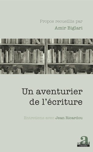 Un aventurier de l'écriture. Entretiens avec Jean Ricardou