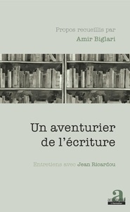 Amir Biglari - Un aventurier de l'écriture - Entretiens avec Jean Ricardou.