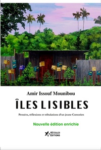 Amir Issouf Mounibou - Iles lisibles - Pensées, réflexions et tribulations d'un jeune comorien.