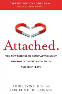 Attached: The New Science of Adult Attachment and How It Can Help You Find - And Keep - Love