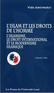 L'Islam et les droits de l'homme : l'islamisme, le droit international et le modernisme islamique