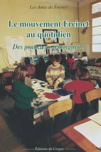 Le Mouvement Freinet au quotidien : des praticiens témoignent