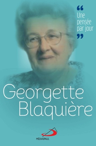 Georgette Blaquière. Une pensée par jour
