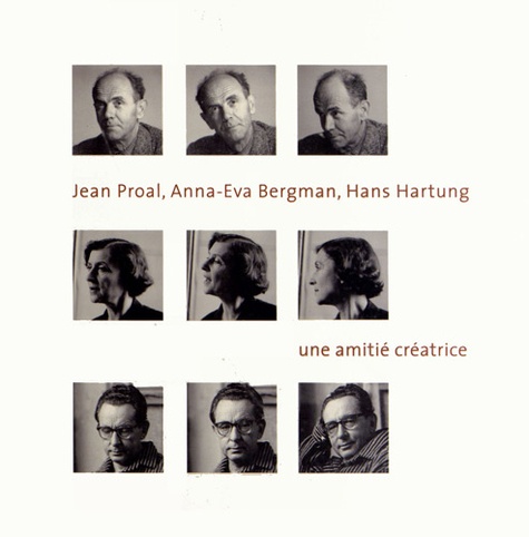  Amis de Jean Proal - Jean Proal, Anna-Eva Bergman, Hans Hartung : une amitié créatrice.