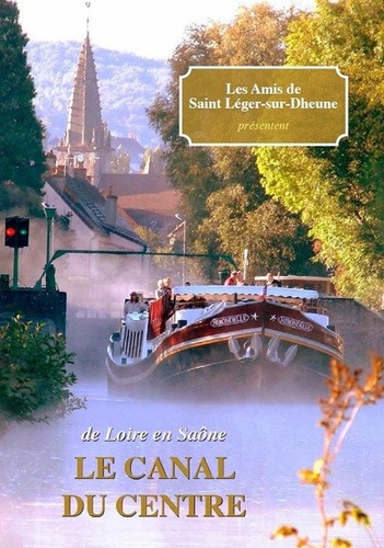  Amis de Saint-Léger-sur-Dheune - De Loire en Saône - Le canal du Centre.