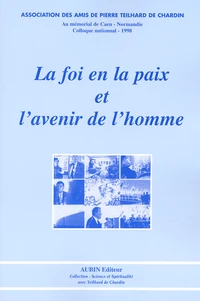 La Foi En La Paix Et L'Avenir De L'Homme. Colloque International Du 12 Au 15 Novembre 1998 Au Memorial De Caen, Normandie.