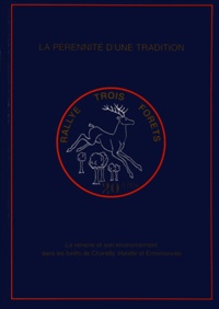  Amis du Rallye Trois Forêts - Le Rallye Trois Forêts, la pérennité d'une tradition - La vénerie et son environnement dans les forêts de Chantilly, Halatte et Ermenonville.