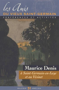 Maurice Denis à Saint-Germain-en-Laye et au Vésinet ; Marcel Vicaire artiste peintre et administrateur du Maroc
