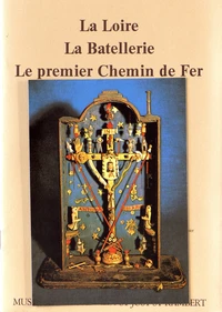 La Loire, la batellerie, le premier chemin de fer