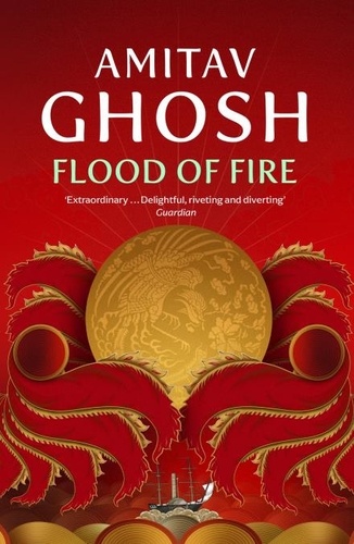 Flood of Fire. Ibis Trilogy Book 3