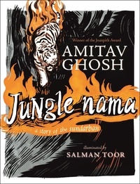 Amitav Ghosh - Jungle Nama.
