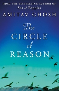 Amitav Ghosh - The Circle of Reason.