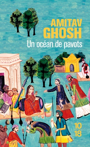 Amitav Ghosh - Un océan de pavots.