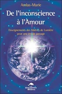 De linconscience à lAmour - Enseignements des Maîtres de Lumière pour une ère de passage.pdf