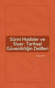 Sünni Hadisler ve Siyer: Tarihsel Güvenilirliğin Delilleri