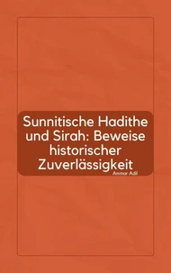 Sunnitische Hadithe und Sirah: Beweise historischer Zuverlässigkeit