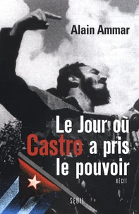 Le jour où Castro a pris le pouvoir
