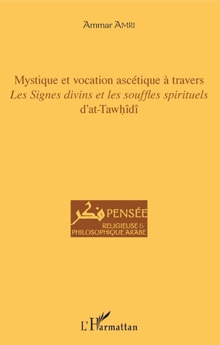 Ammar Amri - Mystique et vocation ascétique à travers Les signes divins et les souffles spirituels d'at-Tawhîdî.