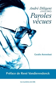 Ammeloot Coralie - Paroles vécues, André Diligent (1919-2002).