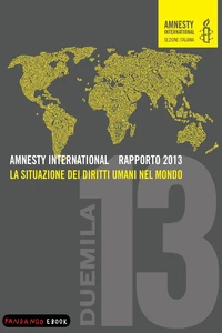 AMNESTY INTERNATIONAL RAPPORTO 2013 - La situazione dei diritti umani nel mondo