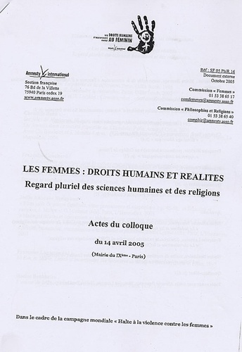  Amnesty International - Femmes, droits humains et réalités : Regards pluriel des sciences humaines et des religions. - Actes du colloque du 14 avril 2005 (Mairie du IXe - Paris).