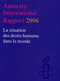  Amnesty International - Rapport 2006 - La situation des droits humains dans le monde.