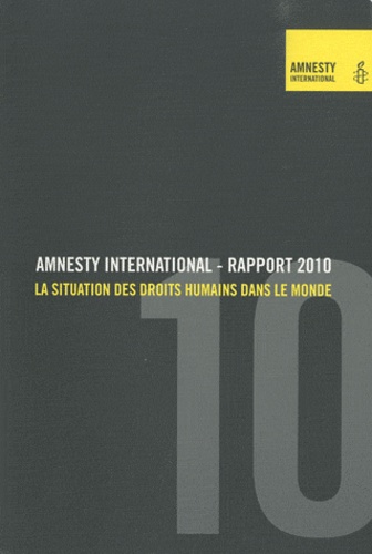  Amnesty International - Rapport 2010 - La situation des droits humains dans le monde.