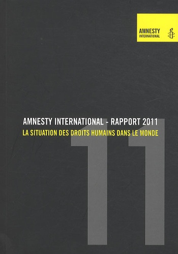  Amnesty International - Rapport 2011 - La situation des droits humains dans le monde.