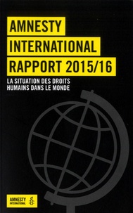  Amnesty International - Rapport 2015-2016 - La situation des droits humains dans le monde.