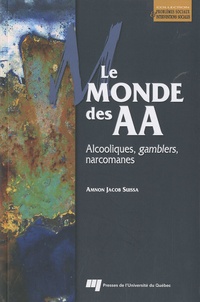 Amnon Jacob Suissa - Le monde des AA - Alcooliques, gamblers, narcomanes.