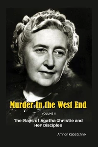Murder in the West End Volume II: The Plays of Agatha Christie and Her Disciples