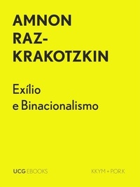  Amnon Raz-Krakotzkin - Exílio e Binacionalismo - UCG EBOOKS, #23.