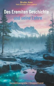 Des Eremiten Geschichte - und seine Lehre