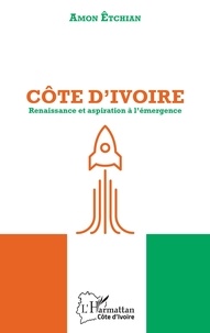 Amon Etchian - Côte d'Ivoire - Renaissance et aspiration à l'émergence.