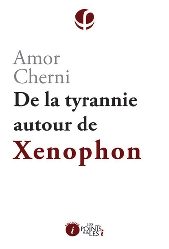 Amor Cherni - De la tyrannie autour de Xénophon.