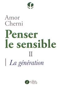 Amor Cherni - Penser le sensible - Tome 2, La génération.