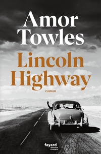 Amor Towles - Lincoln Highway.