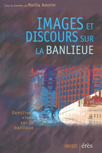  AMORIM MARILIA - Images Et Discours Sur La Banlieue.