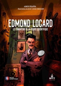 Amos Frappa - Edmond Locard, le fondateur de la police scientifique.