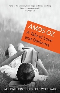Amos Oz - A Tale of Love and Darkness.