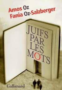 Amos Oz et Fania Oz-Salzberger - Juifs par les mots.