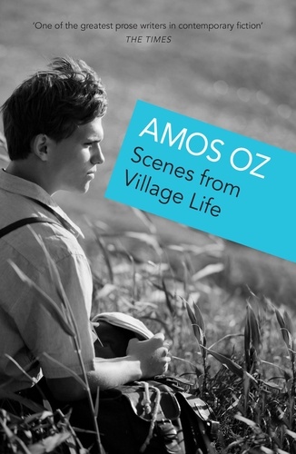 Amos Oz et Nicholas de Lange - Scenes from Village Life.