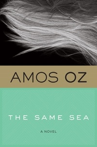 Amos Oz - The Same Sea.