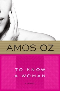 Amos Oz - To Know A Woman.