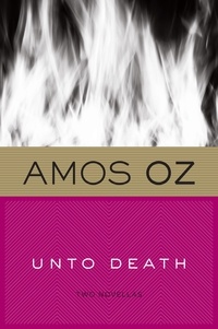 Amos Oz - Unto Death - Crusade and Late Love.