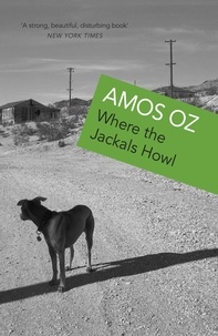 Amos Oz - Where The Jackals Howl.
