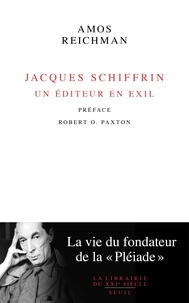 Amos Reichman - Jacques Schiffrin, un éditeur en exil - La vie du fondateur de la "Pléiade".