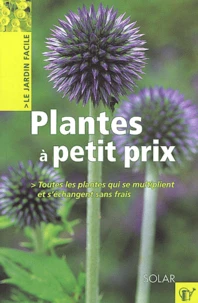Plantes A Petit Prix. Toutes Les Plantes Qui Se Multiplient Et S'Echangent Sans Frais